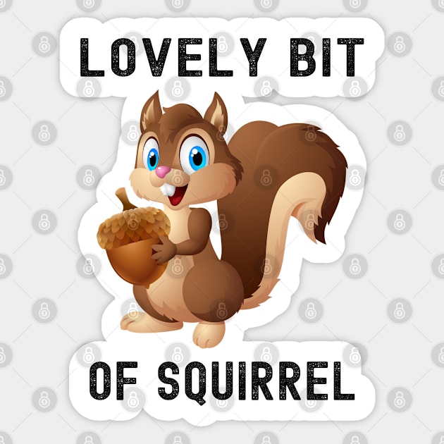 Lovely Bit of Squirrel Sticker by Photomisak72